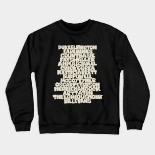 Jazz Legends in Type: The Jazz Pianists Crewneck Sweatshirt